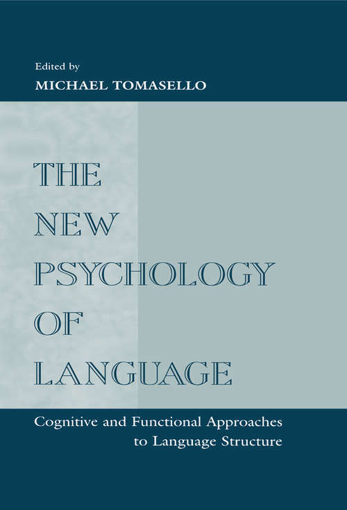 The New Psychology of Language: Cognitive and Functional Approaches To Language Structure, Volume I (Psychology Press And Routledge Classic Editions Ser.)