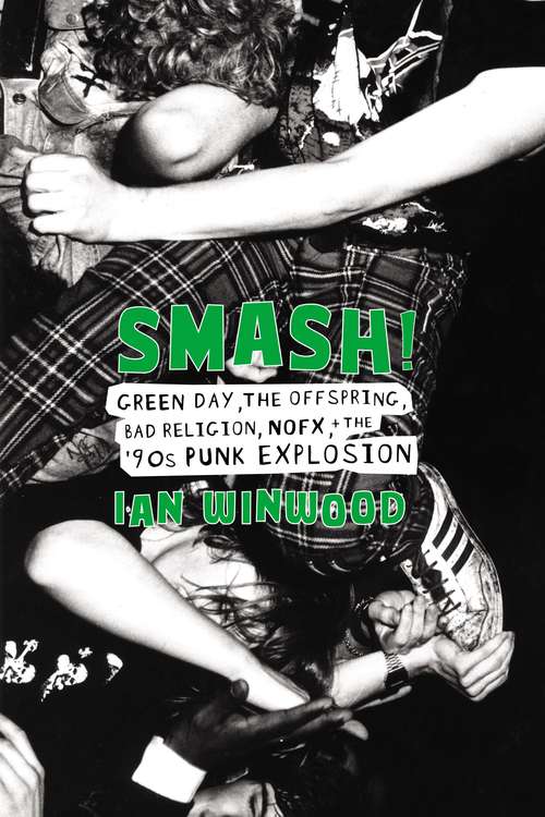 Book cover of Smash!: Green Day, The Offspring, Bad Religion, NOFX, and the '90s Punk Explosion