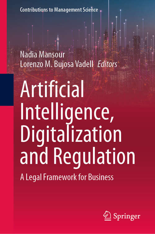Book cover of Artificial Intelligence, Digitalization and Regulation: A Legal Framework for Business (Contributions to Management Science)