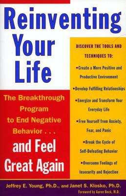 Reinventing Your Life: The Breakthough Program to End Negative Behavior... And Feel Great Again