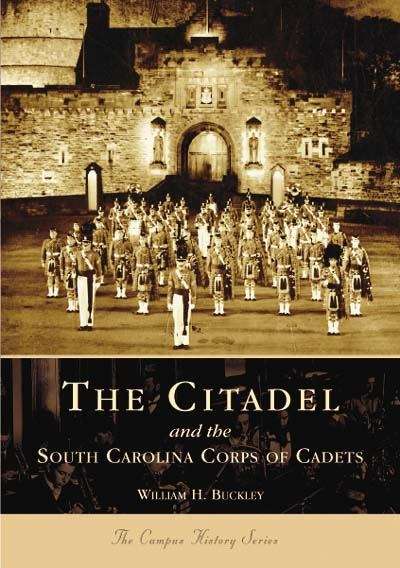 Book cover of The Citadel and the South Carolina Corps of Cadets (The Campus History Series)