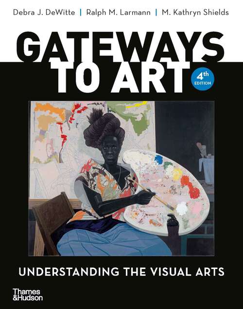 Book cover of Gateways to Art (Fourth Edition): Understanding The Visual Arts (Fourth Edition)