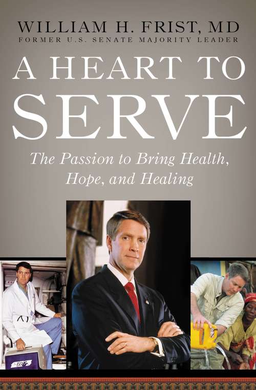 Book cover of A Heart to Serve: The Passion to Bring Health, Hope, and Healing
