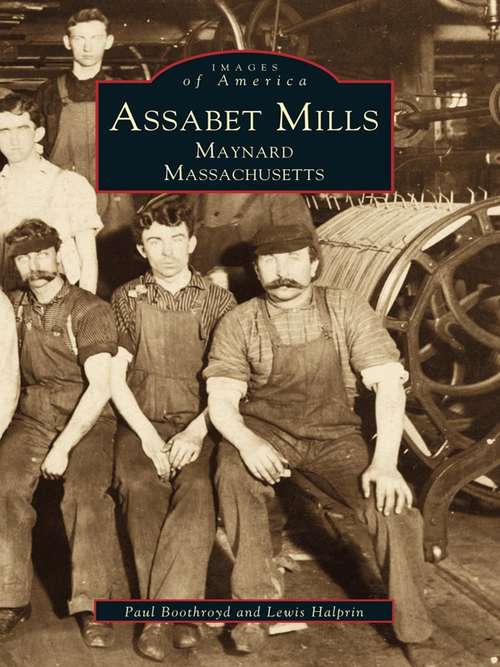 Assabet Mills: Maynard, Massachusetts