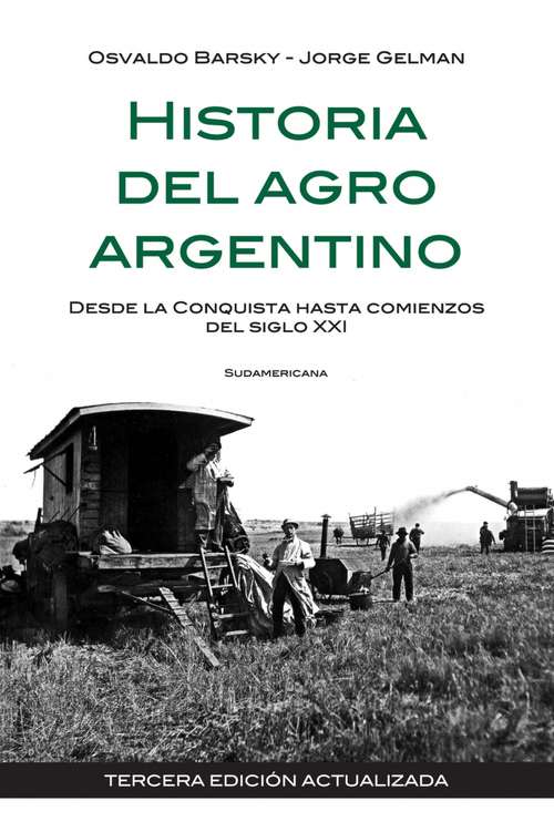 Book cover of Historia del agro argentino: Desde la conquista hasta comienzos del siglo XXI