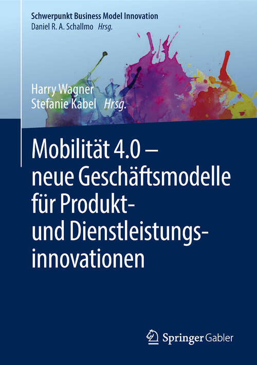 Mobilität 4.0 –  neue Geschäftsmodelle für Produkt- und Dienstleistungsinnovationen (Schwerpunkt Business Model Innovation)