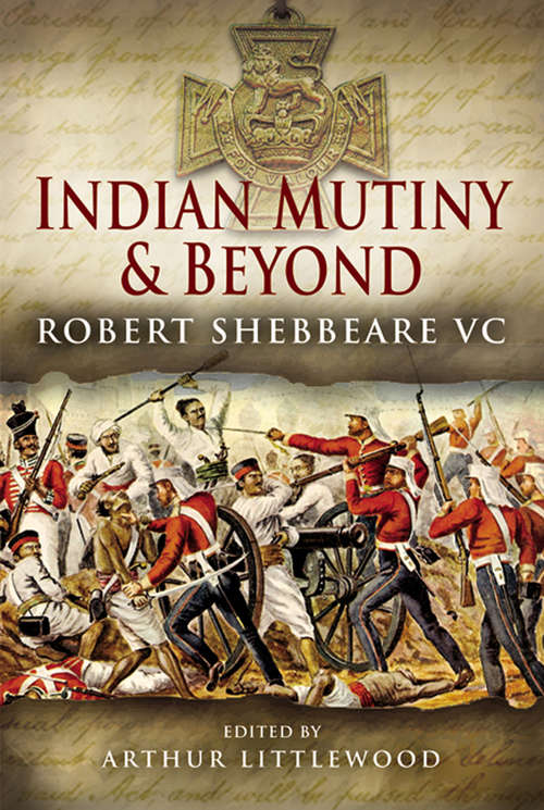 Book cover of Indian Mutiny and Beyond: Robert Shebbeare VC