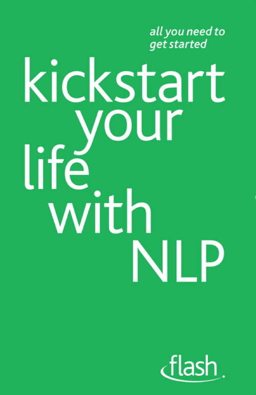 Book cover of Kickstart Your Life with NLP: Flash