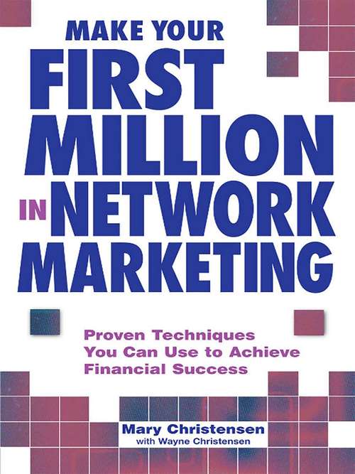 Book cover of Make Your First Million In Network Marketing: Proven Techniques You Can Use to Achieve Financial Success