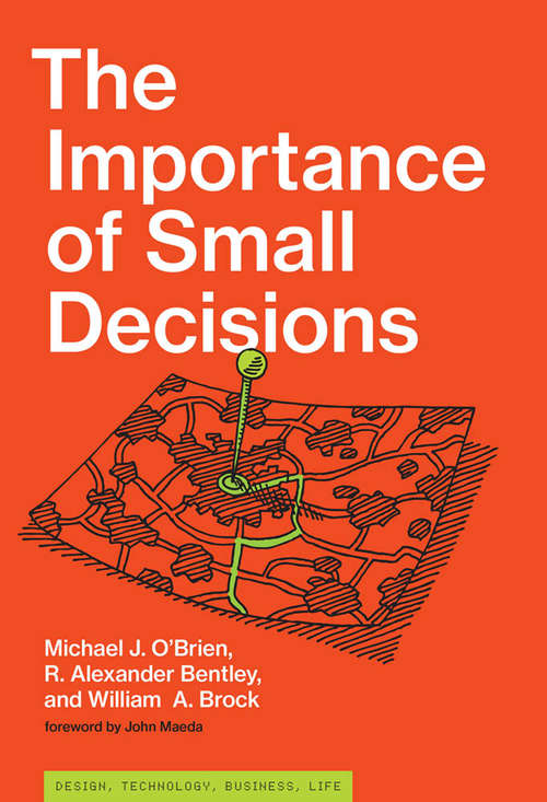The Importance of Small Decisions (Design, Technology, Business, Life)