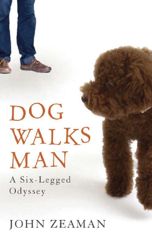 Book cover of Dog Walks Man: A six-legged odyssey