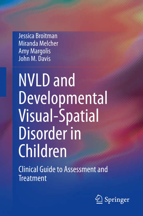 NVLD and Developmental Visual-Spatial Disorder in Children: Clinical Guide to Assessment and Treatment