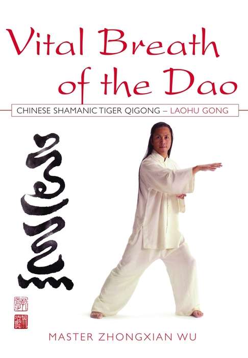 Vital Breath of the Dao: Chinese Shamanic Tiger Qigong - Laohu Gong