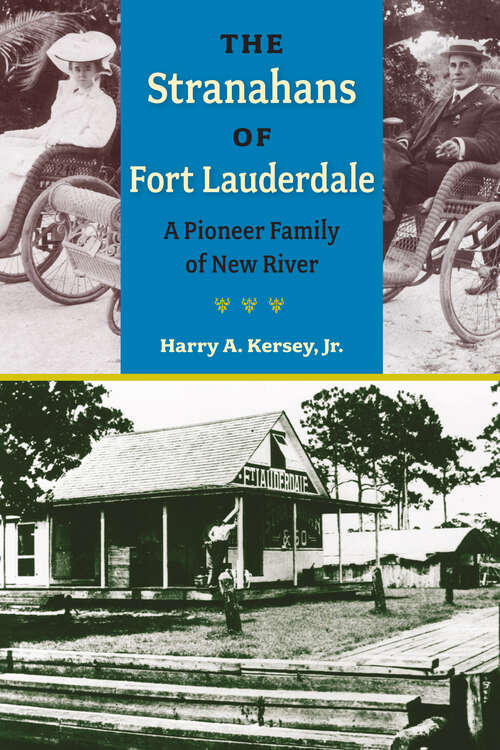 Book cover of The Stranahans of Fort Lauderdale: A Pioneer Family of New River (Florida History and Culture)