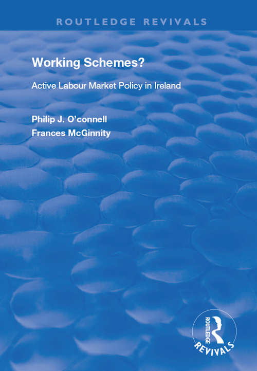 Working Schemes?: Active Labour Market Policy in Ireland (Routledge Revivals)