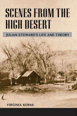 Book cover of Scenes from the High Desert: Julian Steward's Life and Theory