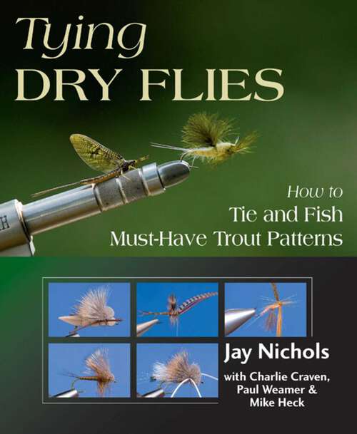 Book cover of Tying Dry Flies: How to Tie and Fish Must-Have Trout Patterns