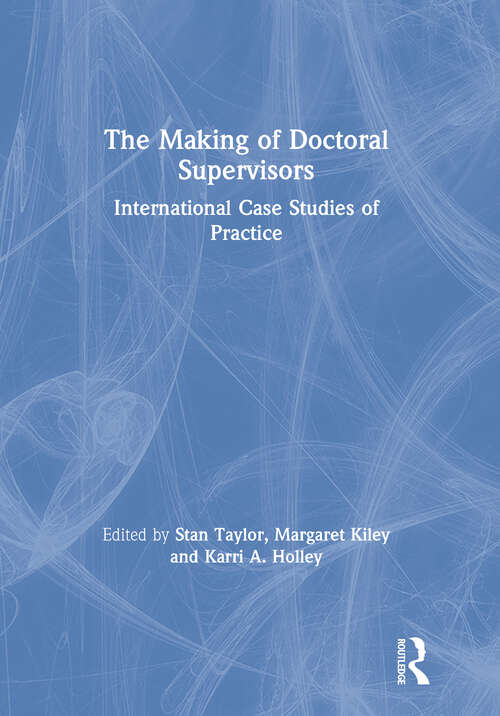 The Making of Doctoral Supervisors: International Case Studies of Practice