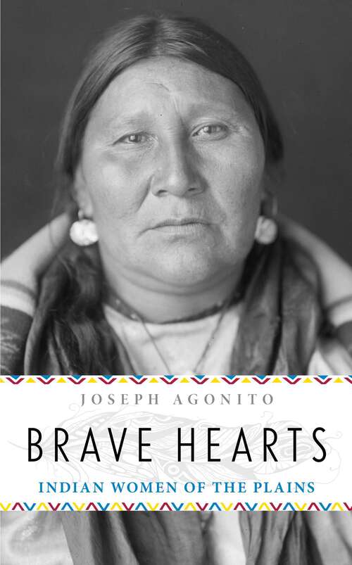 Book cover of Brave Hearts: Indian Women of the Plains