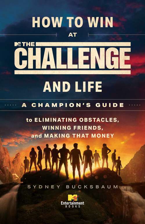 Book cover of How to Win at The Challenge and Life: A Champion's Guide to Eliminating Obstacles, Winning Friends, and Making That Money