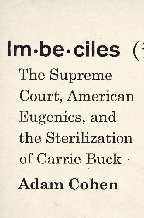 Book cover of Imbeciles: The Supreme Court, American Eugenics, and the Sterilization of Carrie Buck