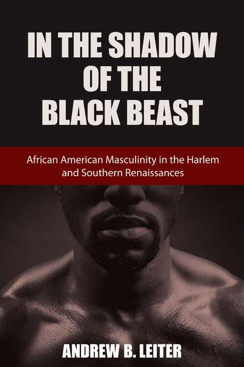 Book cover of In the Shadow of the Black Beast: African American Masculinity in the Harlem and Southern Renaissances (Southern Literary Studies)