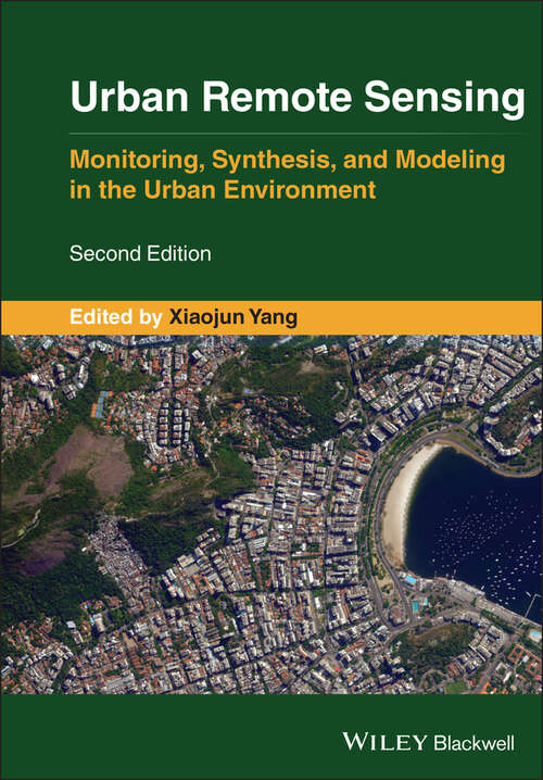 Urban Remote Sensing: Monitoring, Synthesis and Modeling in the Urban Environment