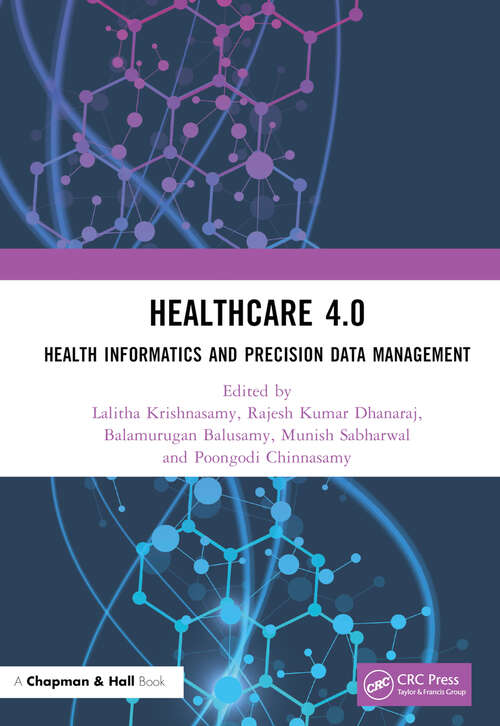 Book cover of Healthcare 4.0: Health Informatics and Precision Data Management (Healthcare Technologies Ser.)