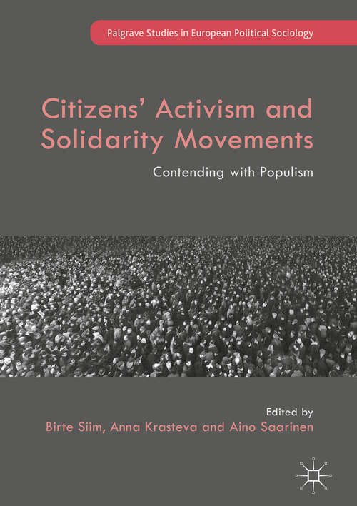 Citizens' Activism and Solidarity Movements: Contending with Populism (Palgrave Studies in European Political Sociology)