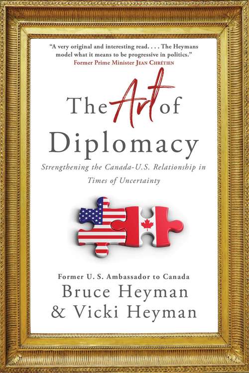 Book cover of The Art of Diplomacy: Strengthening the Canada-U.S. Relationship in Times of Uncertainty
