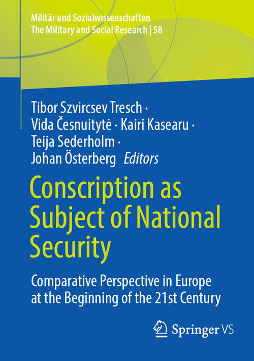 Book cover of Conscription as Subject of National Security: Comparative Perspective in Europe at the Beginning of the 21st Century (Militär und Sozialwissenschaften/The Military and Social Research #58)