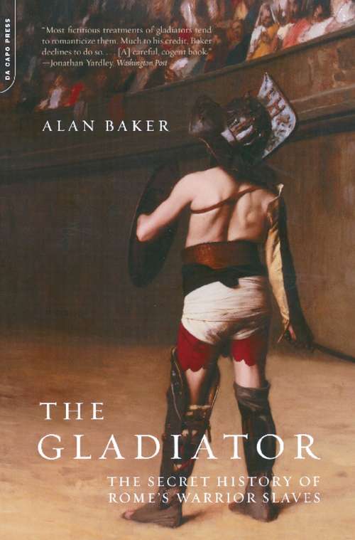 Book cover of The Gladiator: The Secret History of Rome's Warrior Slaves