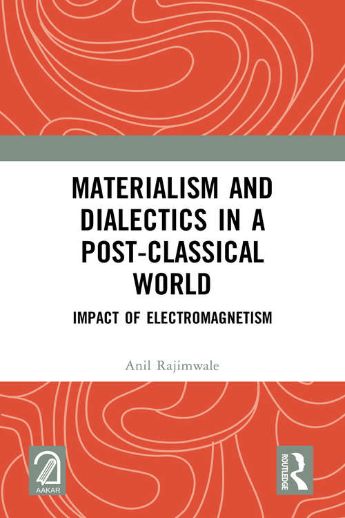 Materialism and Dialectics in a Post-classical World: Impact of Electromagnetism