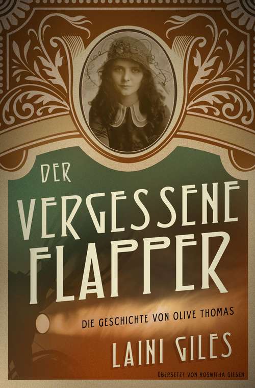 Book cover of Der vergessene Flapper. Die Geschichte von Olive Thomas