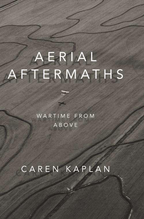 Aerial Aftermaths: Wartime from Above