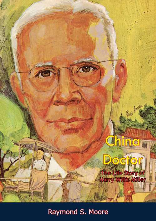 Book cover of China Doctor: The Life Story of Harry Willis Miller