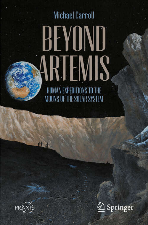 Book cover of Beyond Artemis: Human Expeditions to the Moons of the Solar System (Springer Praxis Books)