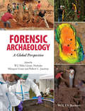 Forensic Archaeology: A Global Perspective (Soil Forensics Ser.)