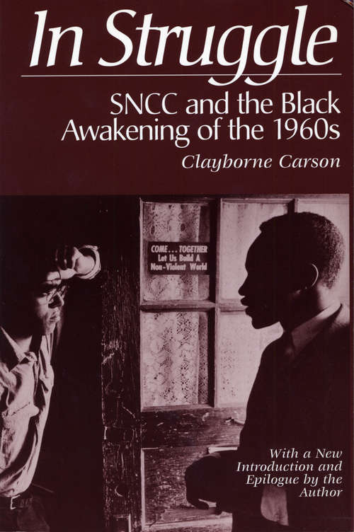 In Struggle: SNCC and the Black Awakening of the 1960s, With a New Introduction and Epilogue by the Author (Civil Rights And The Struggle For Black Equality In The Twentieth Century Ser.)