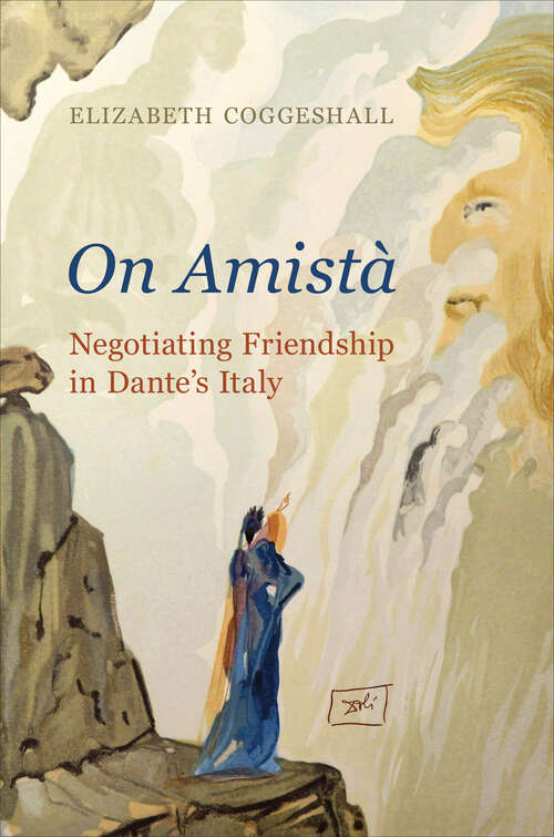 Book cover of On Amistà: Negotiating Friendship in Dante’s Italy (Toronto Italian Studies)