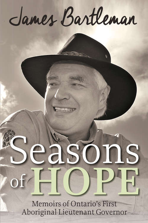 Book cover of Seasons of Hope: Memoirs of Ontario’s First Aboriginal Lieutenant Governor