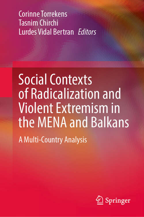 Book cover of Social Contexts of Radicalization and Violent Extremism in the MENA and Balkans: A Multi-Country Analysis
