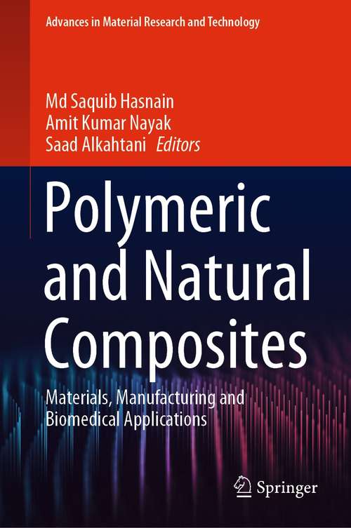 Polymeric and Natural Composites: Materials, Manufacturing and Biomedical Applications (Advances in  Material Research and Technology)