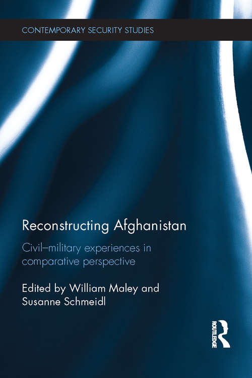 Book cover of Reconstructing Afghanistan: Civil-Military Experiences in Comparative Perspective (Contemporary Security Studies)