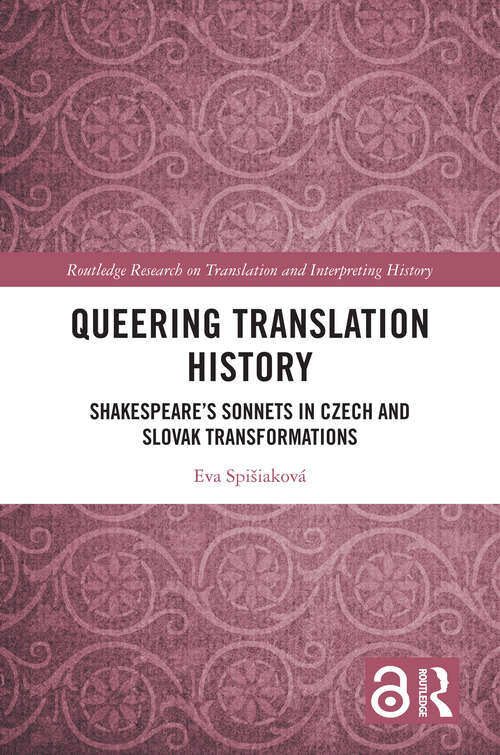 Book cover of Queering Translation History: Shakespeare’s Sonnets in Czech and Slovak Transformations (Routledge Research on Translation and Interpreting History)