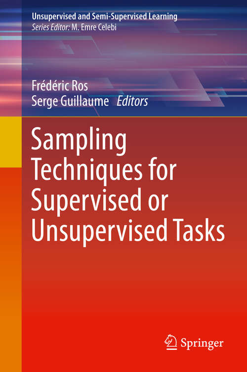 Book cover of Sampling Techniques for Supervised or Unsupervised Tasks (1st ed. 2020) (Unsupervised and Semi-Supervised Learning)