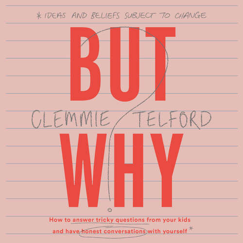 Book cover of But Why?: How to answer tricky questions from kids and have an honest conversation with yourself