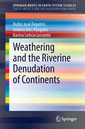 Weathering and the Riverine Denudation of Continents