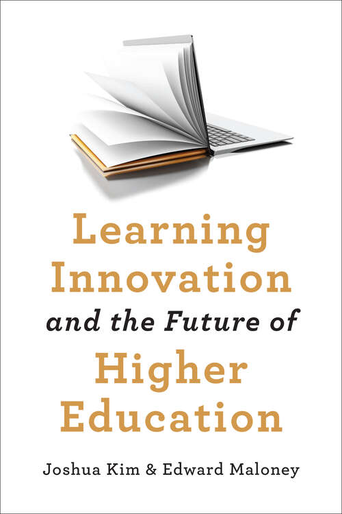 Learning Innovation and the Future of Higher Education (Tech.edu: A Hopkins Series on Education and Technology)