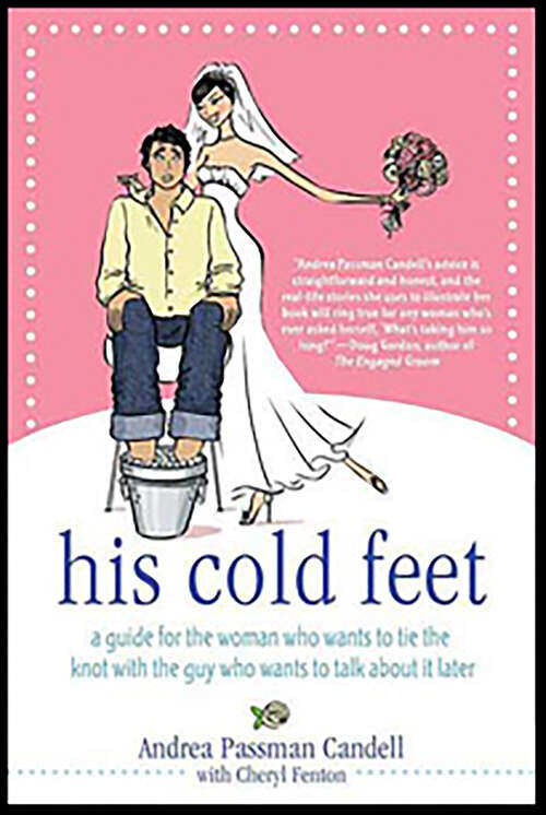 Book cover of His Cold Feet: A Guide for the Woman Who Wants to Tie the Knot with the Guy Who Wants to Talk About It Later
